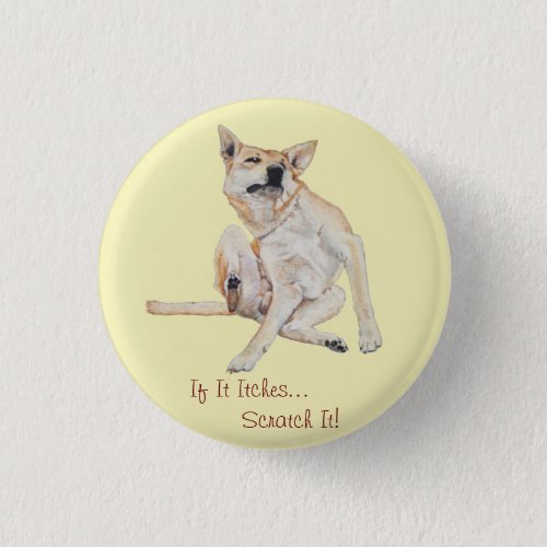 itchy gsd lab dog scratching with funny slogan button