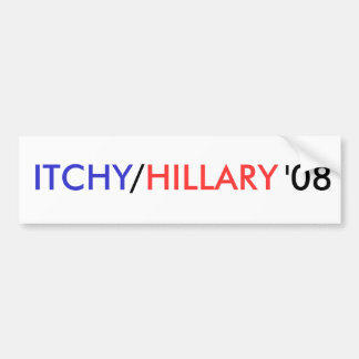 ITCHY, /, HILLARY, '08 - Customized Bumper Sticker
