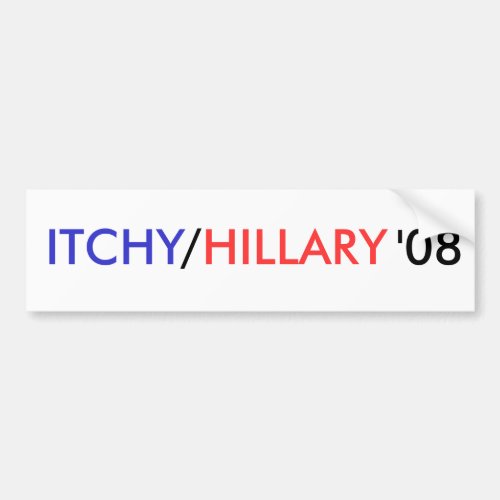 ITCHY  HILLARY 08 _ Customized Bumper Sticker