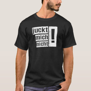 Itcken Mich Nicht As A T-Shirt