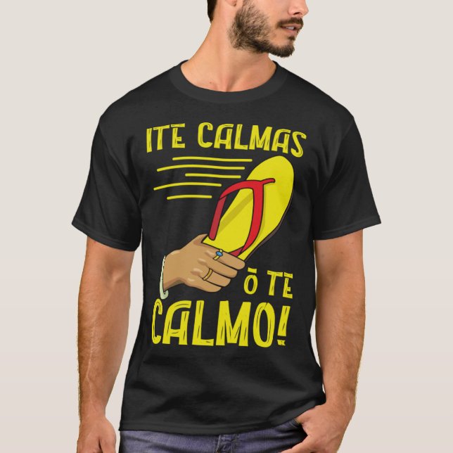 Ite Calmas O Te Calmo Mexican Pride Mexicana Mothe T-Shirt (Front)