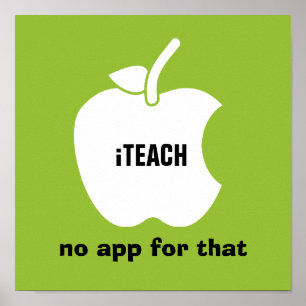 iTeach. No app for that. Teaching Quote Poster