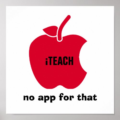 iTeach No app for that Teaching Quote Red Apple Poster
