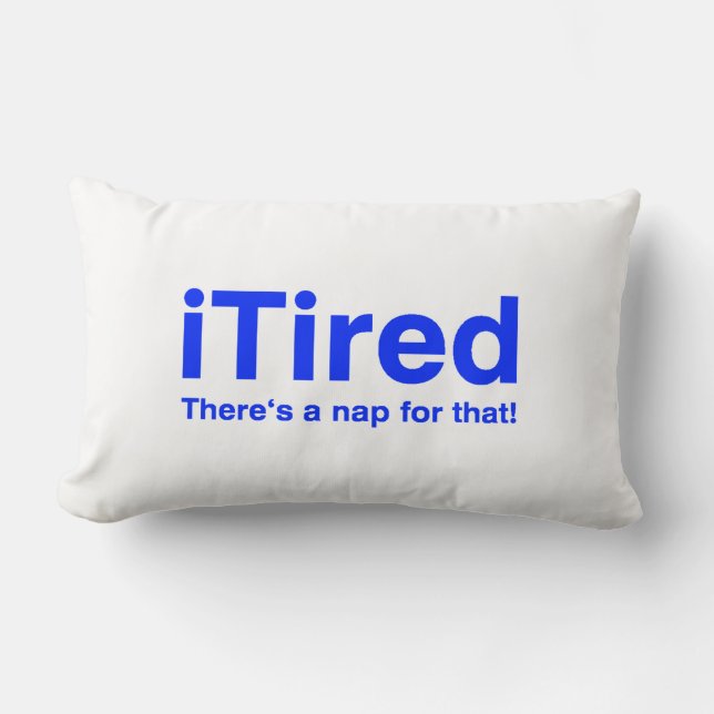 iTired There is a nap for that Lumbar Pillow (Front)