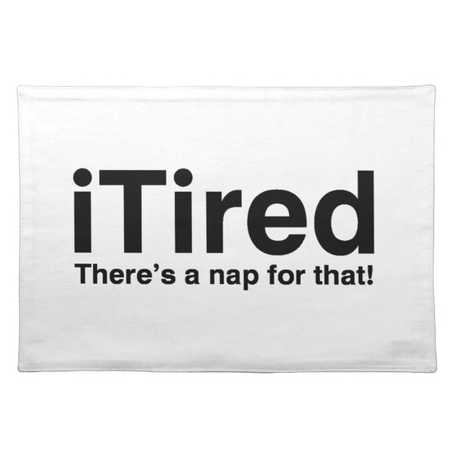 iTired - There's a nap for that Cloth Placemat (Front)