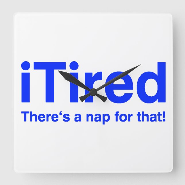 iTired There's a nap for that Square Wall Clock (Front)