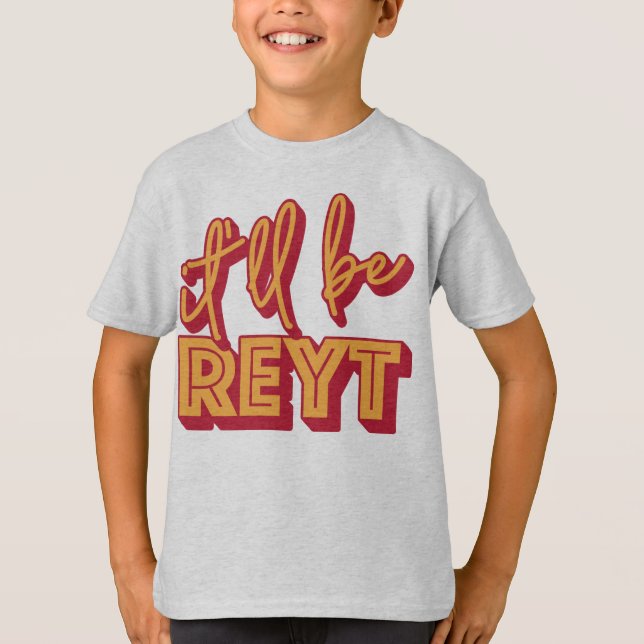 It'll Be Reyt Yorkshire English Slang   T-Shirt (Front)