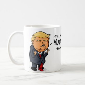 It'll Be Yuge Donald Trump Coffee Mug