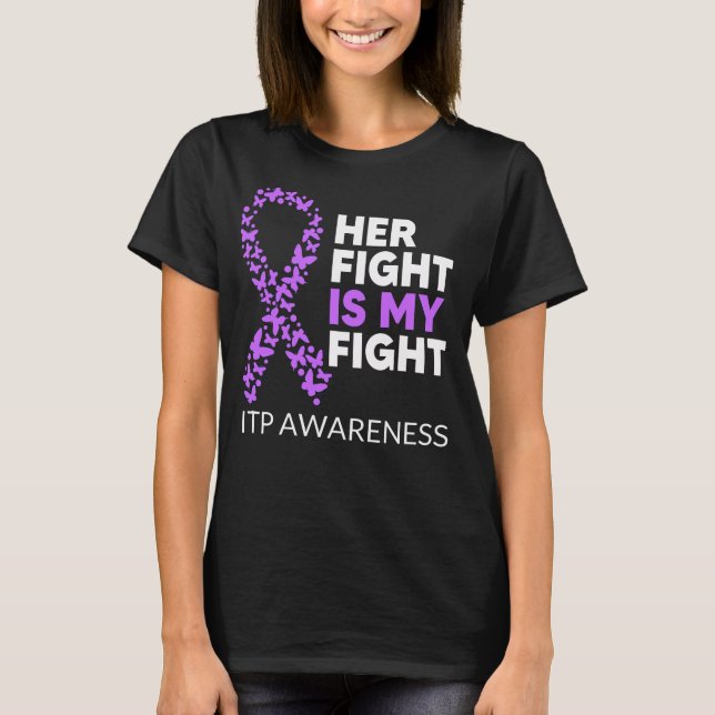 ITP Awareness Her Fight Idiopathic Purple Ribbon T-Shirt (Front)