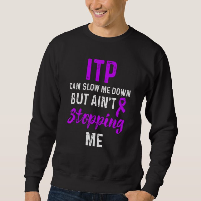 Itp Awareness Immune Thrombocytopenia Warrior Surv Sweatshirt (Front)