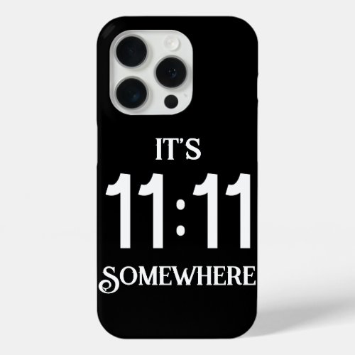 Its 1111 Somewhere Numerology Manifesting Number iPhone 15 Pro Case