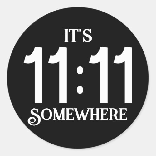 Its 1111 Somewhere Numerology Manifesting Number Classic Round Sticker