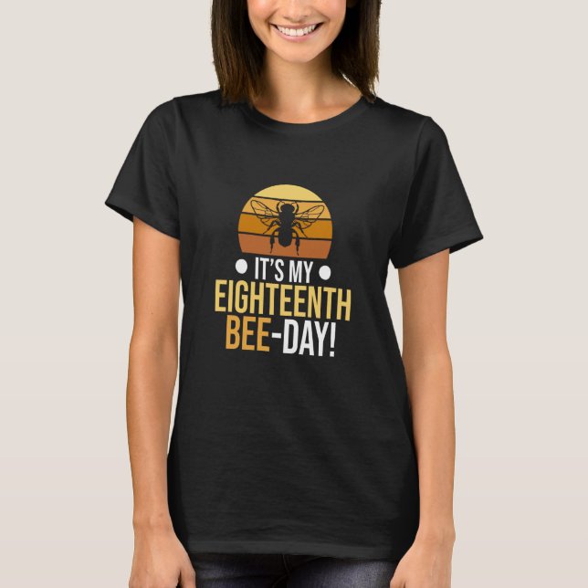 It's 18th Bee Day Honey Beekeeper Apiary Beekeepin T-Shirt (Front)
