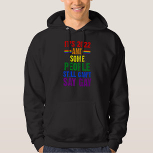 It's 2022 And Some People Still Gay Gay Pride Lgbt Hoodie