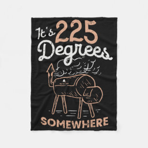 It's 225 Degrees Somewhere Fleece Blanket
