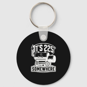 Its 225 somewhere bbq smoker pitmasters  keychain
