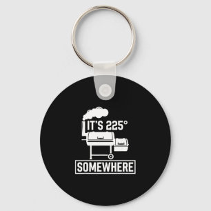 It's 225 somewhere funny bbq smoker grill cute keychain