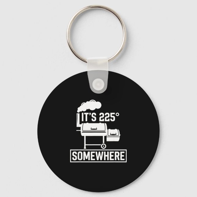 It's 225 somewhere funny bbq smoker grill cute  keychain (Front)