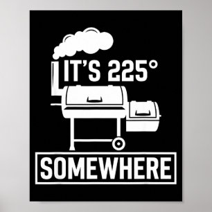 It's 225 somewhere funny bbq smoker grill cute  poster