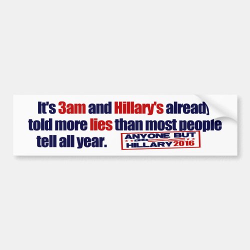 Its 3am and Hillarys Lying Bumper Sticker