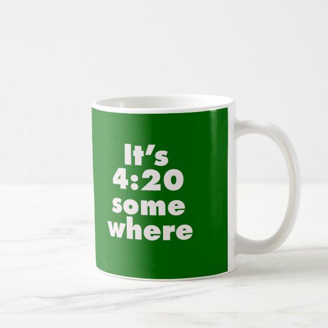 It's 4:20 Somewhere Coffee Mug (Right)