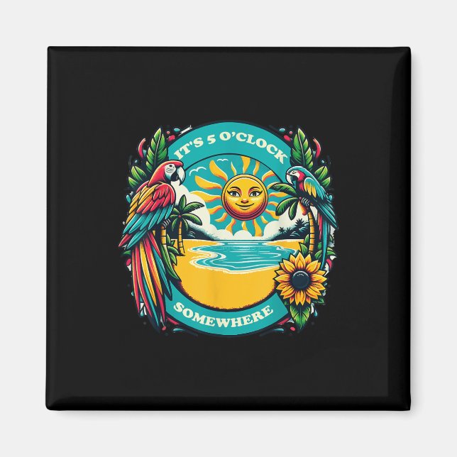 Its 5 O’clock Somewhere-parrot Summer Beach  Magnet (Front)