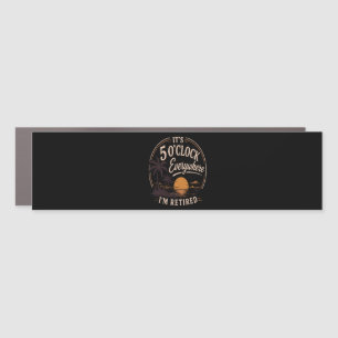 It's 5 O'clock Everywhere, I'm Retired Funny Car Magnet