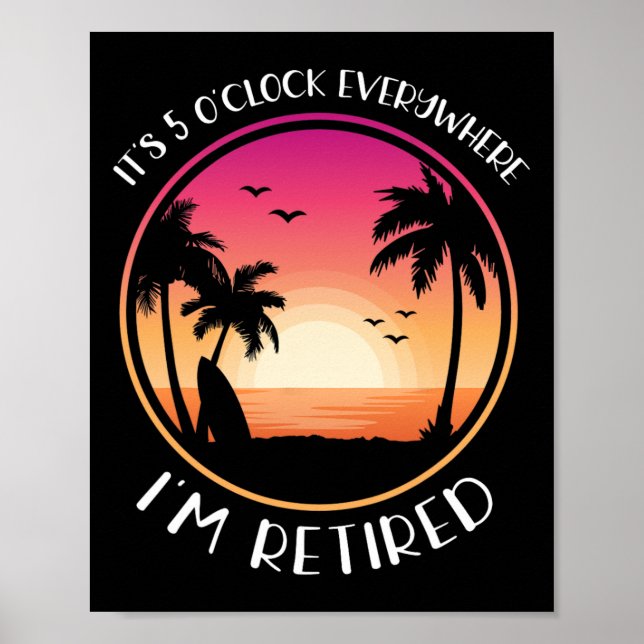It's 5 O'clock Everywhere I'm Retired  Poster (Front)
