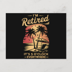 It's 5 O'Clock Everywhere I'm Retired Summer  Postcard