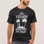 It's 5 O'clock Everywhere I'm Retired T-Shirt It's 5 O'clock Everywhere I'm Retired T-Shirt