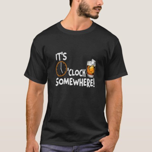 Its 5 OClock Somewhere Whisky  Drinking T_Shirt