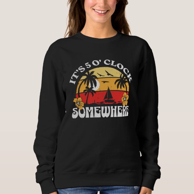 It's 5 Ou2019clock Somewhere Summer Retro Beach Su Sweatshirt (Front)