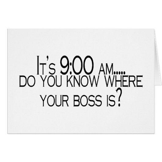 Its 9 AM Do You Know Where Your Boss Is Cards (Front Horizontal)