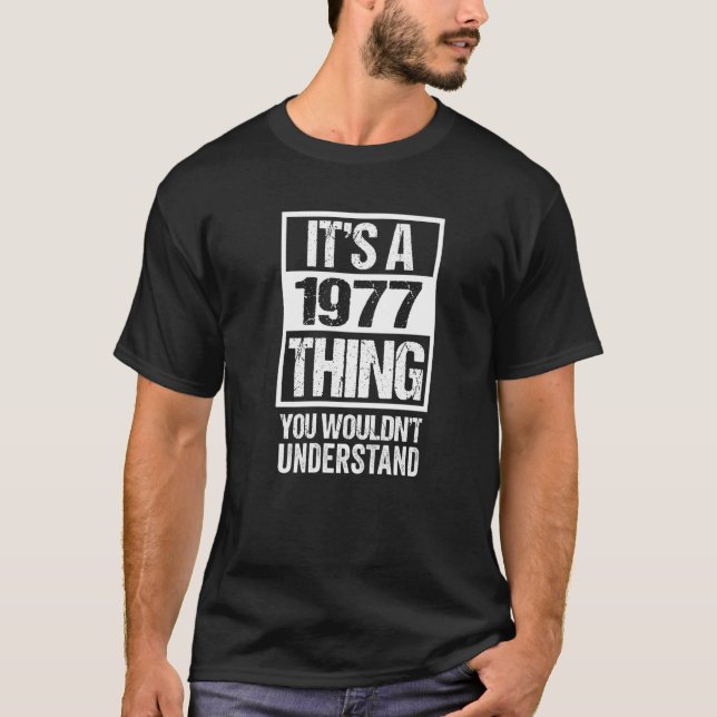 It's A 1977 Thing You Wouldn't Understand Year 197 T-Shirt (Front)