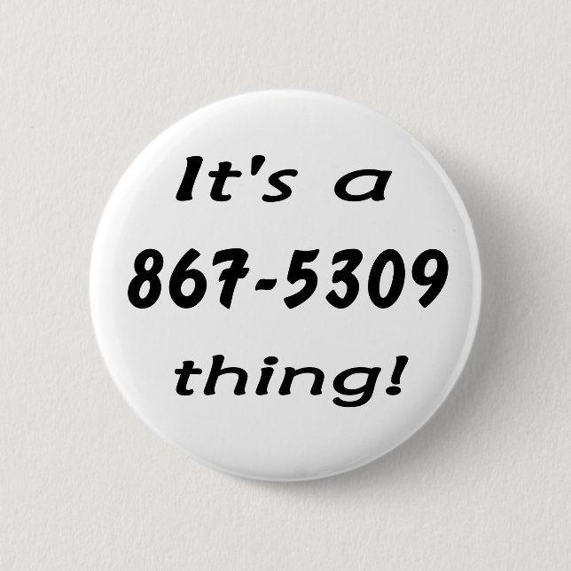 it's a 867-5309 thing pinback button (Front)