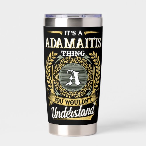 It's a ADAMAITIS Thing You Wouldn't Understand Insulated Tumbler