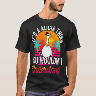 It's A Alicia Thing You Wouldn't Understand Alici T-Shirt