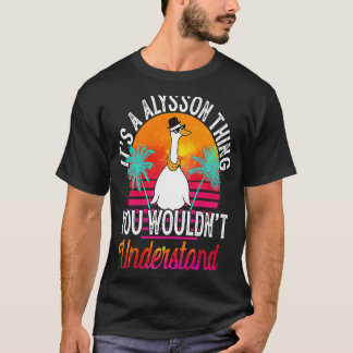 It's A Alysson Thing You Wouldn't Understand Alys T-Shirt