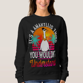 It's A Amaryllis Thing You Wouldn't Understand Ama Sweatshirt