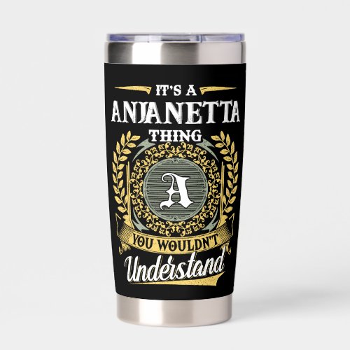 It's a ANJANETTA Thing You Wouldn't Understand Insulated Tumbler