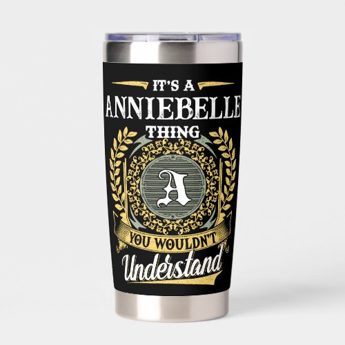 It's a ANNIEBELLE Thing You Wouldn't Understand Insulated Tumbler