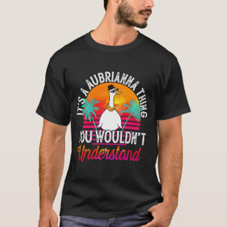 It's A Aubrianna Thing You Wouldn't Understand Aub T-Shirt