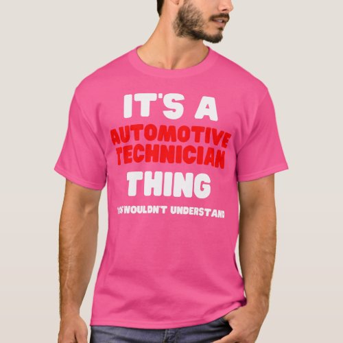 Its A Automotive Technician You Wouldnt Understand T_Shirt