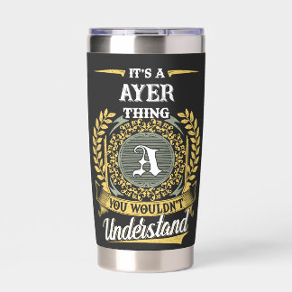 It's a AYER Thing You Wouldn't Understand Insulated Tumbler