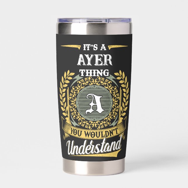 It's a AYER Thing You Wouldn't Understand Insulated Tumbler (Front)