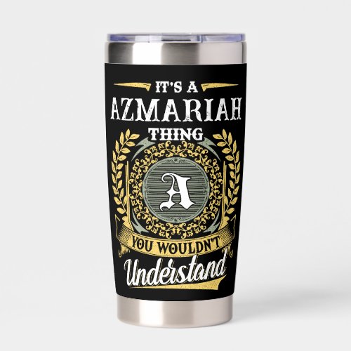 It's a AZMARIAH Thing You Wouldn't Understand Insulated Tumbler
