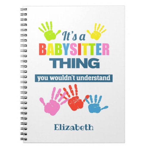 Its a Babysitter thing you wouldnt understand Notebook