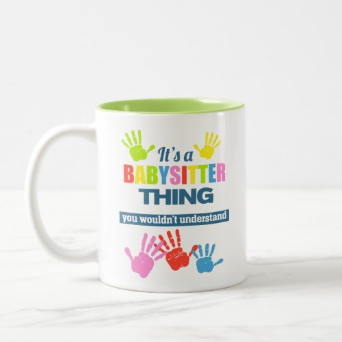 Its a Babysitter thing you wouldnt understand Two_Tone Coffee Mug