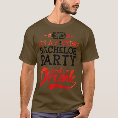 Its a bachelor party and im drunk T_Shirt