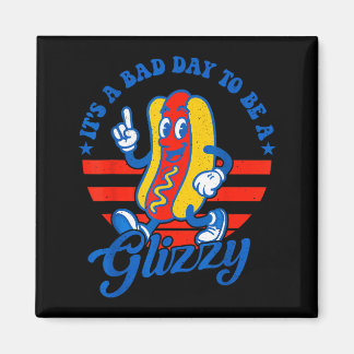 Its A Bad Day To Be A Glizzy Funny 4th Of July Hot Magnet